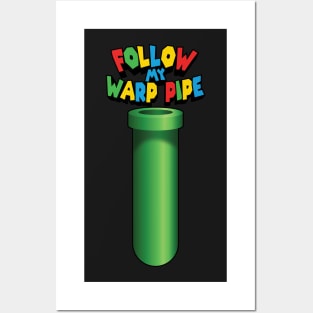 Follow my warp pipe Posters and Art